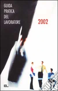 La guida pratica del lavoratore 2002