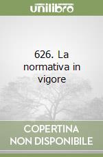 626. La normativa in vigore libro