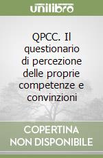 QPCC. Il questionario di percezione delle proprie competenze e convinzioni libro