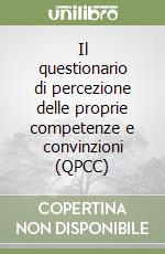 Il questionario di percezione delle proprie competenze e convinzioni (QPCC) libro