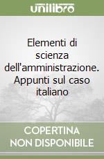 Elementi di scienza dell'amministrazione. Appunti sul caso italiano