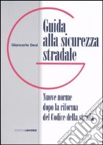 Guida alla sicurezza stradale. Nuove norme dopo la riforma del Codice della strada libro