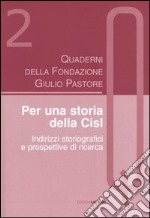 Quaderni della Fondazione Giulio Pastore (2004). Vol. 2: Per una storia della Cisl. Indirizzi storiografici e prospettive di ricerca libro