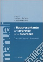 Il rappresentante dei lavori per la sicurezza. Compiti, funzioni, strumenti. Con CD-ROM libro