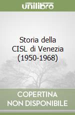 Storia della CISL di Venezia (1950-1968) libro