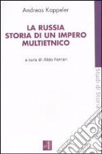 La Russia. Storia di un impero multietnico libro