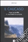 Il Caucaso. Popoli e conflitti di una frontiera europea libro di Ferrari Aldo