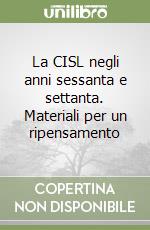 La CISL negli anni sessanta e settanta. Materiali per un ripensamento libro