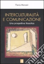 Interculturalità e comunicazione. Una prospettiva filosofica libro