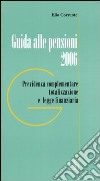 Guida alle pensioni 2006. Previdenza complementare totalizzazione e legge finanziaria libro di Corrente Elio