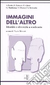 Immagini dell'altro. Identità e diversità a confronto libro di Monceri F. (cur.)