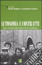 Autonomia e contratti. Storie di sindacalisti della Cisl in Lombardia libro