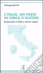 L'Italia, un paese in cerca d'autore. Il mercato ci sfida a nuove regole libro