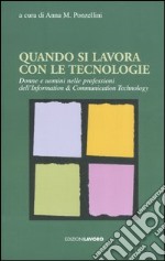 Quando si lavora con le tecnologie. Donne e uomini nelle professioni dell'Information & Communication Technology