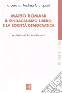 Mario Romani. Il sindacalismo libero e la società democratica