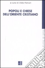 Popoli e chiese dell'Oriente cristiano libro