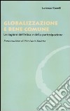 Globalizzazione e bene comune. Le ragioni dell'etica e della partecipazione libro di Caselli Lorenzo