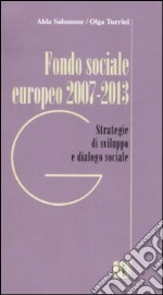 Fondo sociale europeo 2007-2013. Strategia e dialogo sociale libro