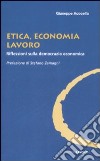 Etica, economia e lavoro. Riflessioni sulla democrazia economica libro di Acocella Giuseppe