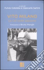 Vito Milano. La Cisl come passione libro