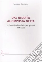 Dal reddito all'imposta netta. Un'analisi del Caaf Cisl per gli anni 2005-2006 libro