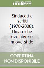 Sindacati e iscritti (1978-2008). Dinamiche evolutive e nuove sfide libro