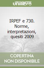IRPEF e 730. Norme, interpretazioni, quesiti 2009 libro