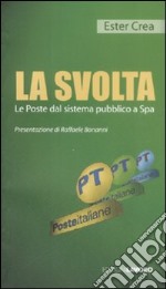 La svolta. Le Poste dal sistema pubblico a Spa libro