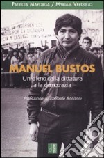 Manuel Bustos. Un cileno dalla dittatura alla democrazia libro