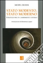 Stato modesto, stato moderno. Strategie per un cambiamento diverso libro