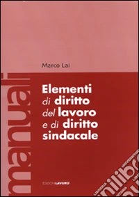 Elementi di diritto del lavoro e sindacale libro