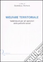 Welfare territoriale. Vademecum per gli operatori delle politiche sociali