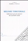 Welfare territoriale. Vademecum per gli operatori delle politiche sociali libro