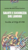 Salute e sicurezza sul lavoro. Guida al D.lgs. 81/08 libro di Barbato L. (cur.) Frascheri C. (cur.)