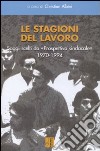 Le stagioni del lavoro. Saggi scelti da «Prospettiva sindacale» 1970-1994 libro di Albini C. (cur.)