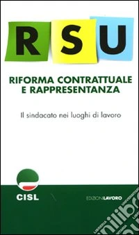 RSU. Riforma contrattuale e rappresentanza. Il sidacato nei luoghi di lavoro libro