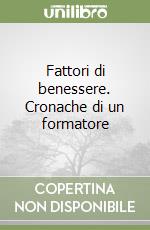 Fattori di benessere. Cronache di un formatore