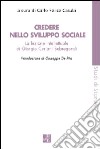 Credere nello sviluppo sociale. La lezione intellettuale di Giorgio Ceriani Sebregondi libro di Casula C. F. (cur.)