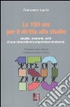 Le 150 ore per il diritto allo studio. Analisi, memorie, echi di una straordinaria esperienza sindacale libro di Lauria Francesco