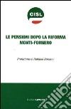 Le pensioni dopo la riforma Monti-Fornero libro di CISL (cur.)