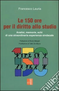 Le 150 ore per il diritto allo studio. Analisi, memorie, echi di una straordinaria esperienza sindacale