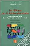 Le 150 ore per il diritto allo studio. Analisi, memorie, echi di una straordinaria esperienza sindacale libro