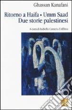 Ritorno ad Haifa-UMM SAAD. Due storie palestinesi libro