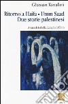 Ritorno ad Haifa-UMM SAAD. Due storie palestinesi libro di Kanafani Ghassan Camera D'Afflitto I. (cur.)