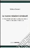 Le nuove relazioni sindacali. Gli accordi interconfederali su rappresentanza modelli contrattuali e produttività libro di Bonanni Raffaele