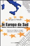 In Europa, da Sud. Coesione, nuova concertazione, democrazia economica libro di D'Antoni Sergio