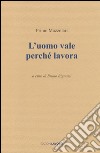 L'uomo vale perché lavora libro