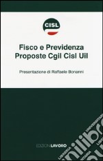 Fisco e previdenza. Proposte Cgil Cisl Uil libro