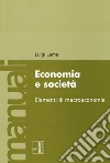 Economia e società. Elementi di macroeconomia libro