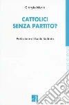 Cattolici senza partito? libro di Merlo Giorgio